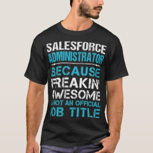 Camiseta Salesforce Administrator T Shirt - Freaking Awesom