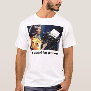 Camiseta ¡Salga! Estoy escribiendo. - Dígalesle negocio d