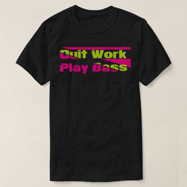 Camiseta Salir del trabajo Reproducir Bass (Diseño del anverso)
