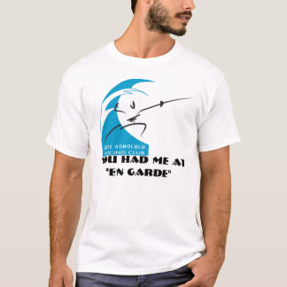 Camiseta Salle Honolulu: usted me tenía en "en Garde "