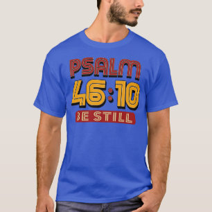Camiseta Salmo 10 Be Still Bible Verse