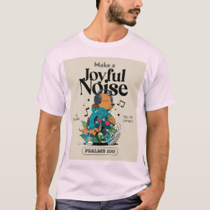 Camiseta Salmos 100 Hacer un ruido alegre al Señor