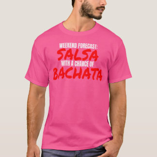 Camiseta Salsa Bachata Dance Weekend Forecast Bachata Salsa