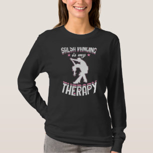 Camiseta Salsa Dancing es mi terapeuta Salsa Dance Teacher