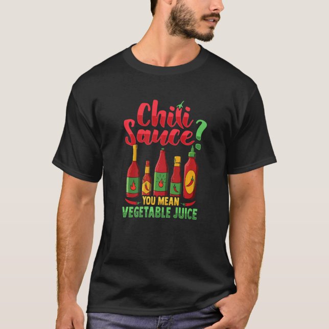 Camiseta Salsa de chile Te refieres a jugo de verduras (Anverso)