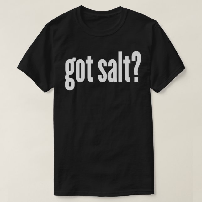 Camiseta Salt  Got Salt  Funny Salt  (Diseño del anverso)