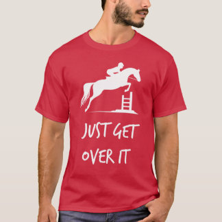 Camiseta Salta Just Get Over It Caballo de Saltos Ecuestres