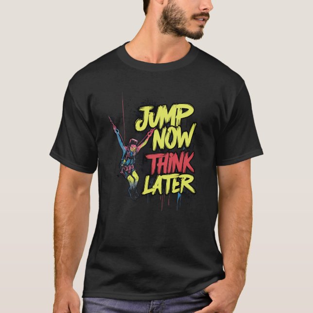 Camiseta Saltar ahora piensa más tarde | Salto de Bungee (Anverso)