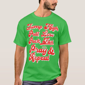Camiseta Saltar Alto Tira Bajo Paquete Pray Rápido Repetir 