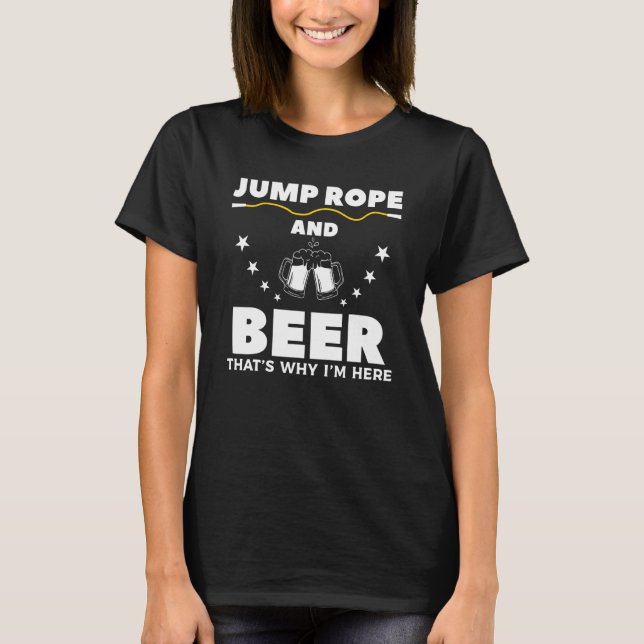 Camiseta Saltar Rope y Cerveza Por eso estoy aquí Rope Skip (Anverso)