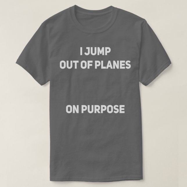 Camiseta Salto De Los Aviones A Propósito De Skydiver Funny (Diseño del anverso)