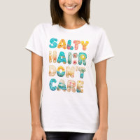 Salty Hair Don't Care - Bold Beach Vibes Graphic D