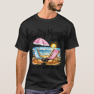 Camiseta Salty moms beach club chicas quieren tener sol ver
