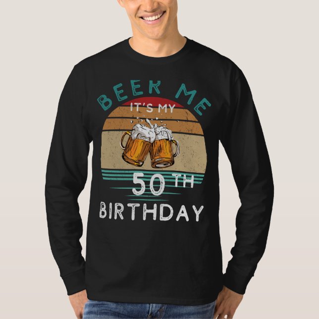 Camiseta ¡Salud a 50! Beer me es mi 50 cumpleaños gracioso  (Anverso)