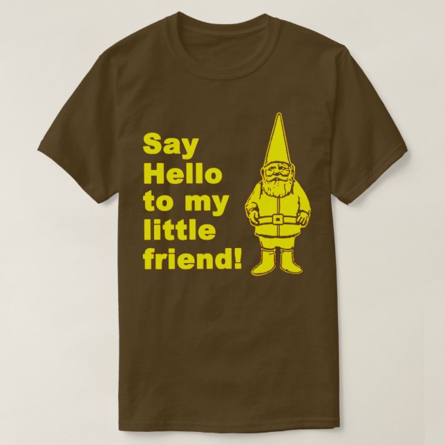 Camiseta Saluda A Mi Pequeño Amigo Garden Gnome  (Diseño del anverso)
