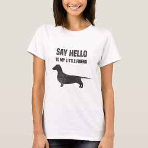 Camiseta Saluda a mi pequeño amigo Weiner Dog Dachshund