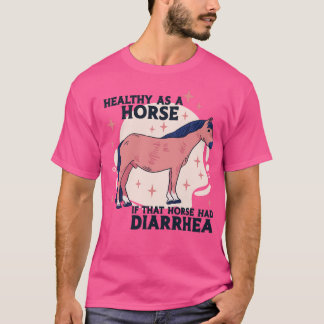 Camiseta Saludable como caballo si ese caballo tuviera Diar