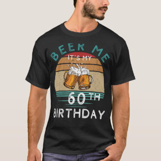 Camiseta ¡Saludos a los 60! Beer me es mi 60º cumpleaños gr
