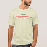 Camiseta Saludos inclusivos<br><div class="desc">~ inclusivo de los saludos por años que he buscado para una palabra que capturaría todos los días de fiesta celebramos en diciembre y principios de enero. Estoy seguro que todavía he dejado hacia fuera algunos de ellos. Déjeme saber. No espero realmente que alcance gran popularidad: "Buenas fiestas" y los...</div>