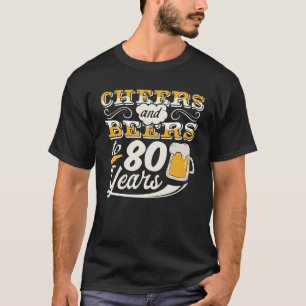 Camiseta Saludos Y Cervezas A Los 80 Años Felices 80
