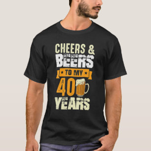 Camiseta Saludos Y Cervezas A Mis 40 Años De Alegría Y Cerv