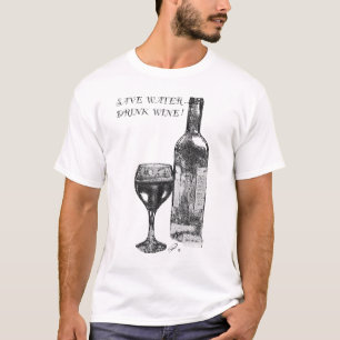 Camiseta ¡Salva agua, bebe vino!