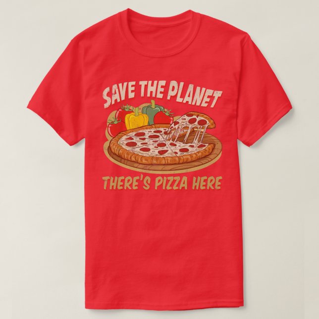 Camiseta Salva El Planeta Hay Pizza Aquí 28685083 (Diseño del anverso)