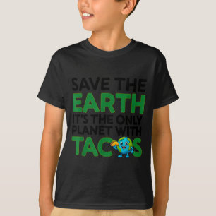 Camiseta Salva la tierra único planeta con tacos cita diver