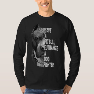 Camiseta Salva Un Pitbull Euthanize A Dog Fighter Funny Lov