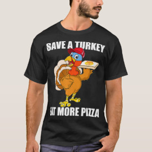 Camiseta Salva Una Turquía Coma Más Pizza Gracioso Día De G