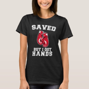 Camiseta Salvado Pero Tengo Guantes De Boxeo Manos