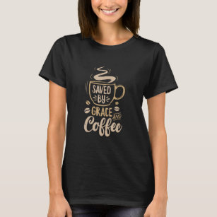 Camiseta Salvado Por Gracia Y Coffee Cristianas Mujeres Gra