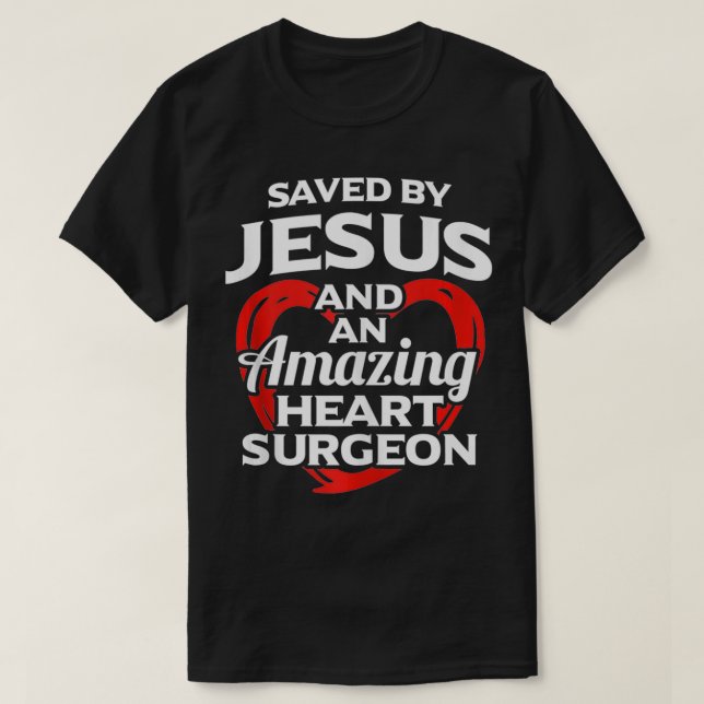 Camiseta Salvado por Jesús y cirujano del corazón abierto c (Diseño del anverso)
