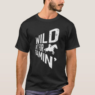 Camiseta Salvaje No Es Para Domar País Vaquero Occidental
