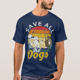 Camiseta Salvar a todos los perros - Rescate y salva a todo