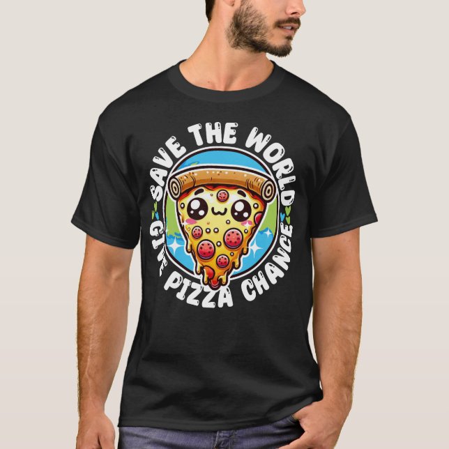 Camiseta Salvar al mundo dar oportunidad a la pizza (Anverso)