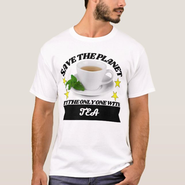 Camiseta Salvar al planeta es el único con té (Anverso)