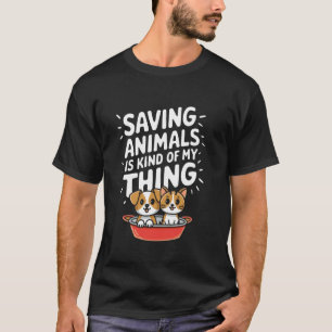 Camiseta Salvar Animales Es Algo Así Como Mi Cosa, Perro y 
