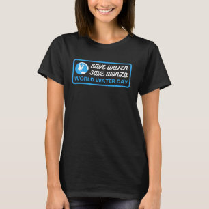 Camiseta Salvar el agua salvar la Tierra Día Mundial del Ag
