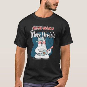 Camiseta Salvar la madera Juega a Ukulele Guitar pequeña Uk