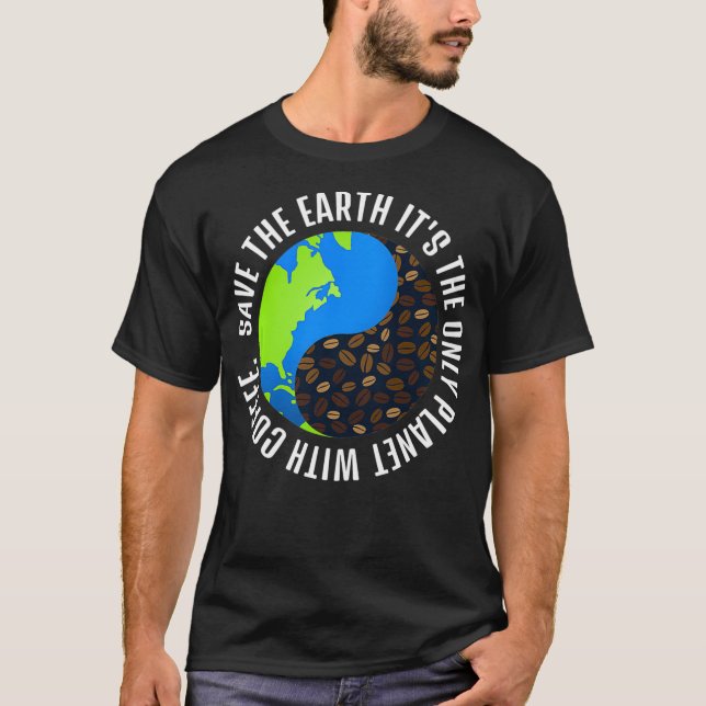 Camiseta Salvar la Tierra es el único planeta con café (Anverso)