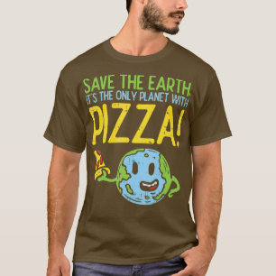 Camiseta Salvar La Tierra Es El Único Planeta Con Pizza