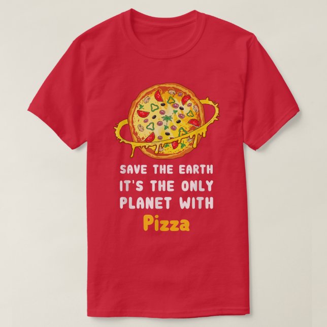 Camiseta Salvar La Tierra Es El Único Planeta Con Pizza 286 (Diseño del anverso)