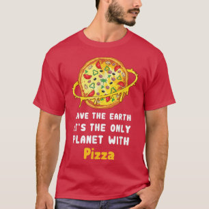 Camiseta Salvar La Tierra Es El Único Planeta Con Pizza 286