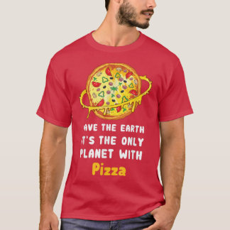 Camiseta Salvar La Tierra Es El Único Planeta Con Pizza 286