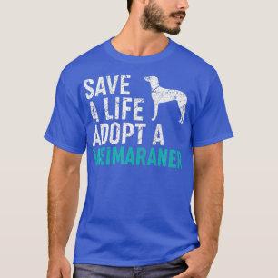 Camiseta Salvar una vida adoptar un rescate de perro Weimar