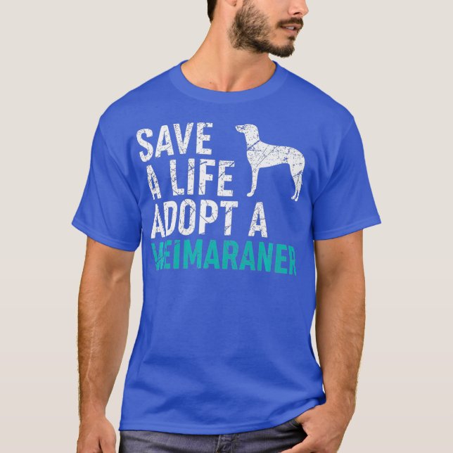 Camiseta Salvar una vida adoptar un rescate de perro Weimar (Anverso)