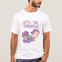 Salve los Axolotls,Axolotl,Salamander T-Shirt