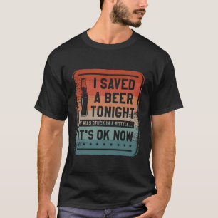 Camiseta Salvé Una Cerveza Esta Noche Estaba Atrapada En Un