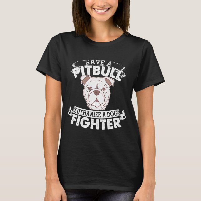 Camiseta Salvemos A Pitbull Euthanize A Dog Fighter Pitbull (Anverso)